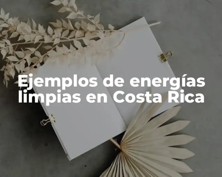 Ejemplos de energías limpias en Costa Rica