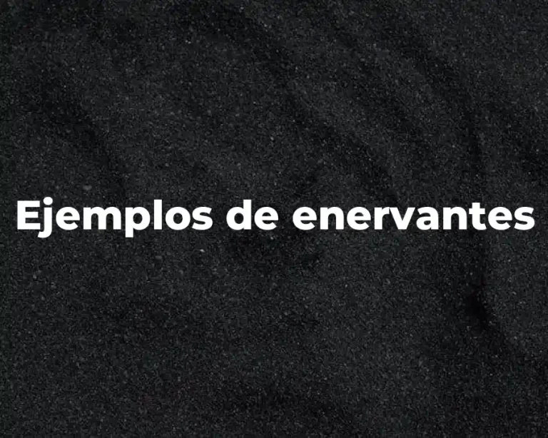 Ejemplos de enervantes