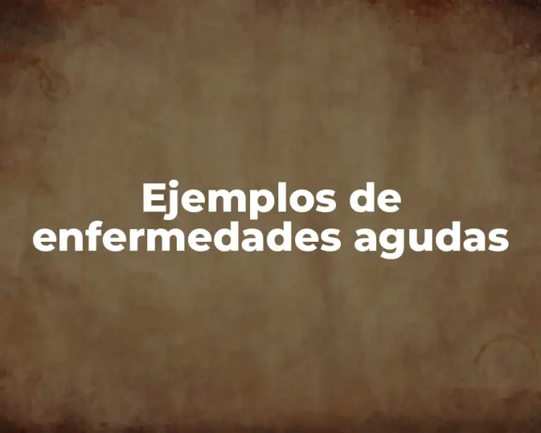 Ejemplos de enfermedades agudas