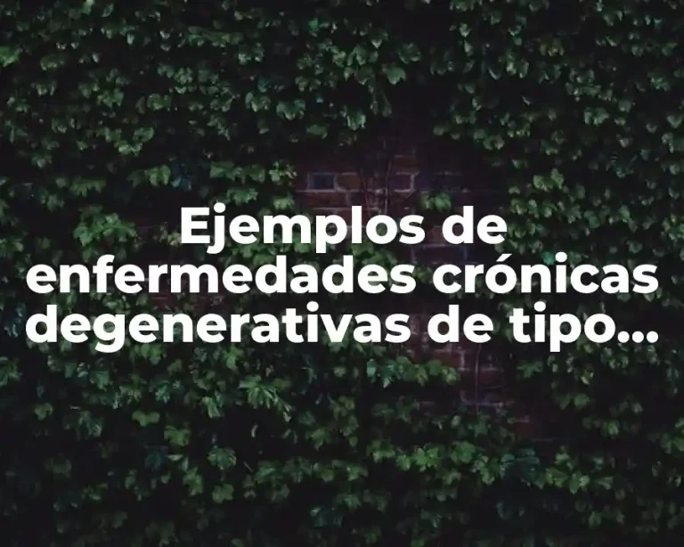 Ejemplos de enfermedades crónicas degenerativas de tipo neuromusculares