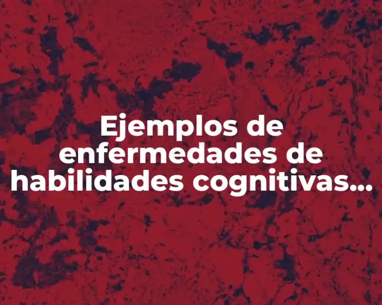 Ejemplos de enfermedades de habilidades cognitivas del lenguaje