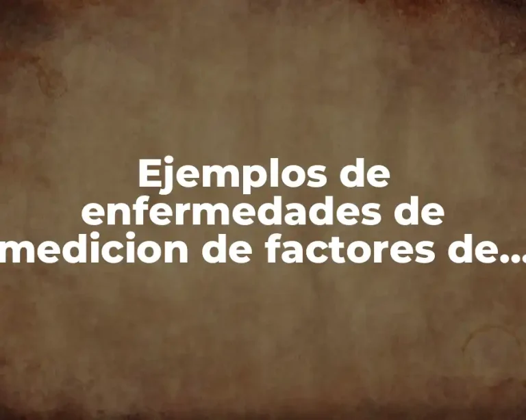 Ejemplos de enfermedades de medicion de factores de riesgo