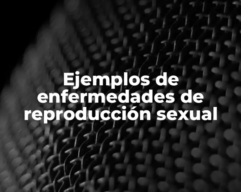 Ejemplos de enfermedades de reproducción sexual