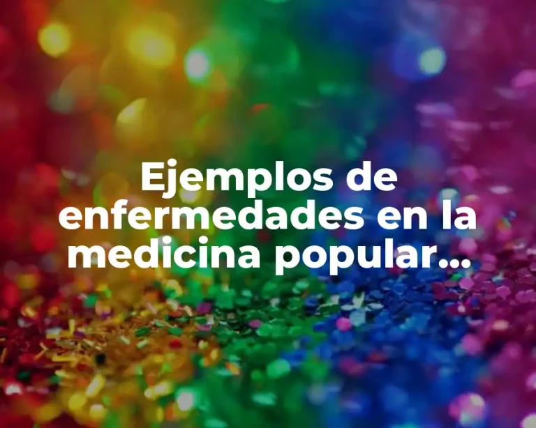 Ejemplos de enfermedades en la medicina popular tradicional