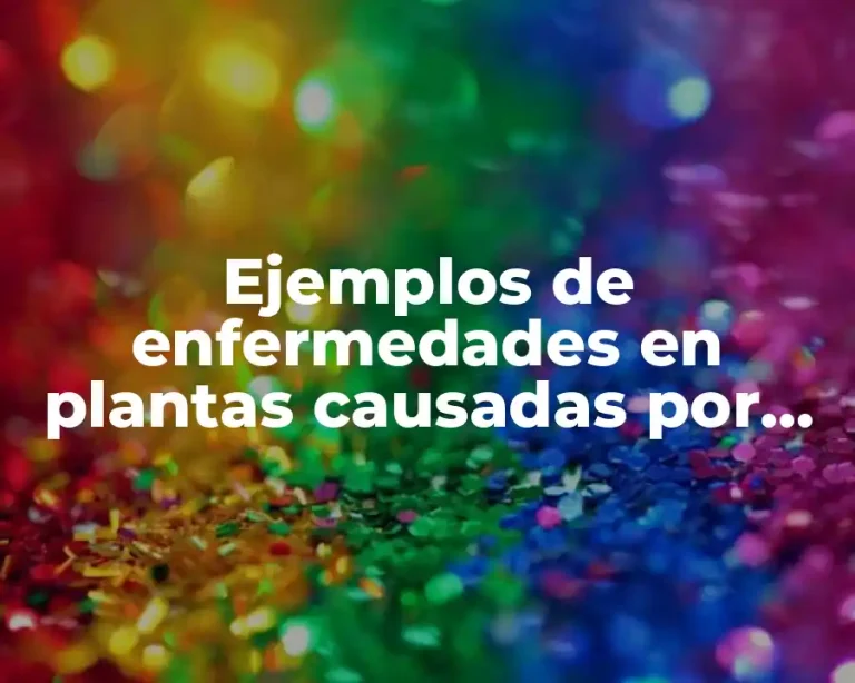 Ejemplos de enfermedades en plantas causadas por virus