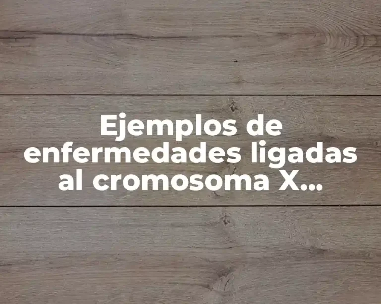 Ejemplos de enfermedades ligadas al cromosoma X recesivo