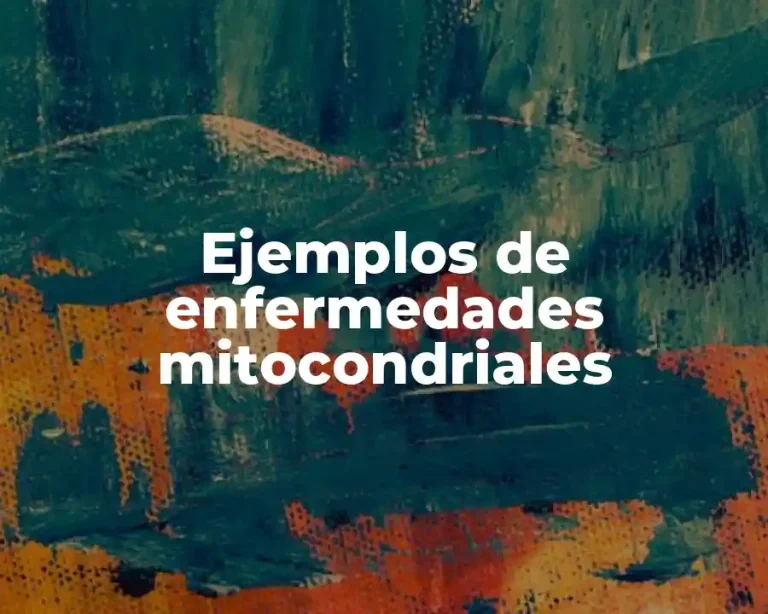 Ejemplos de enfermedades mitocondriales