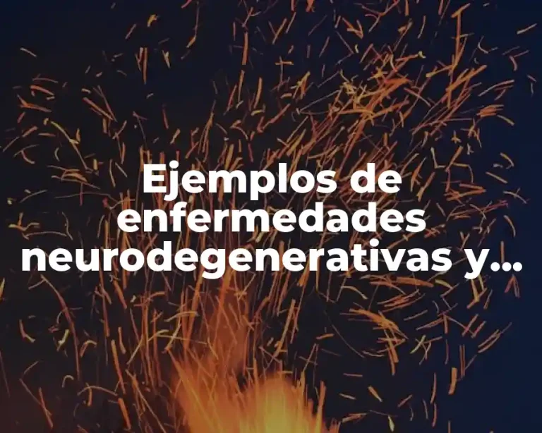 Ejemplos de enfermedades neurodegenerativas y Significado