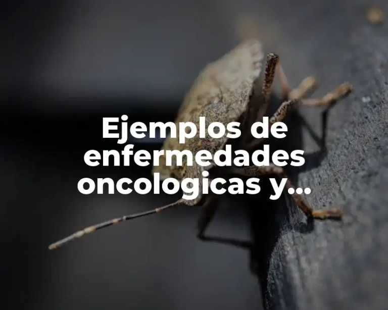 Ejemplos de enfermedades oncologicas y Significado
