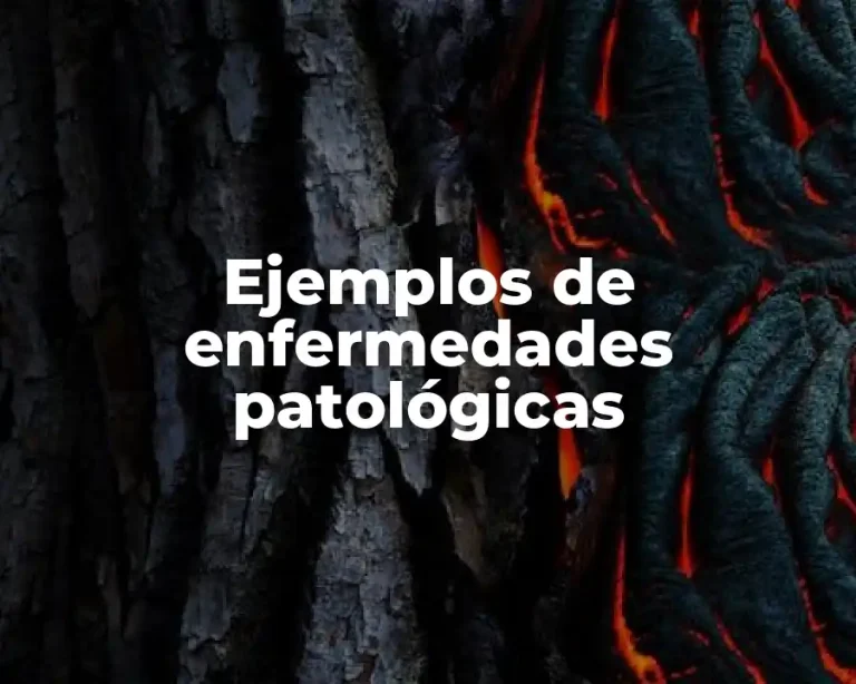Ejemplos de enfermedades patológicas