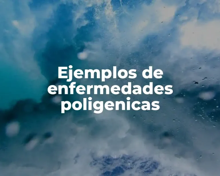 Ejemplos de enfermedades poligenicas