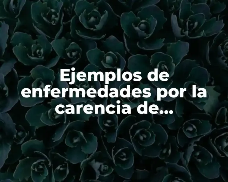 Ejemplos de enfermedades por la carencia de carbohidratos