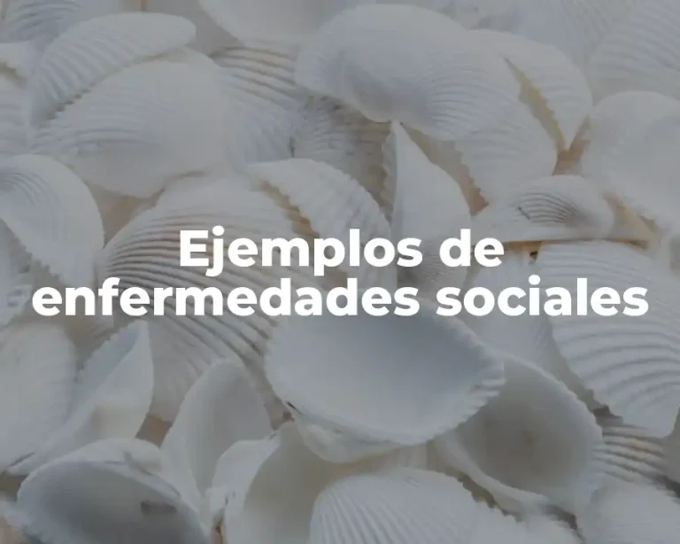 Ejemplos de enfermedades sociales
