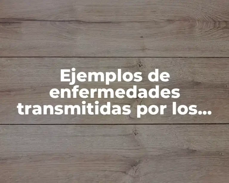Ejemplos de enfermedades transmitidas por los alimentos ocasionadas por