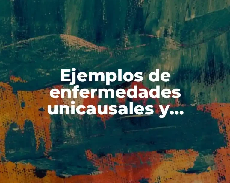 Ejemplos de enfermedades unicausales y Significado