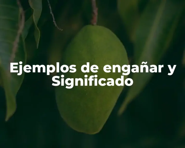 Ejemplos de engañar y Significado