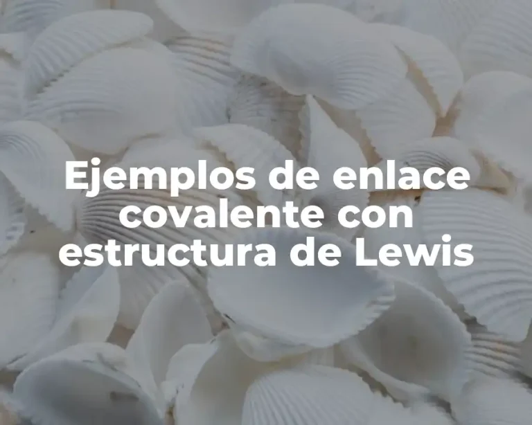 Ejemplos de enlace covalente con estructura de Lewis