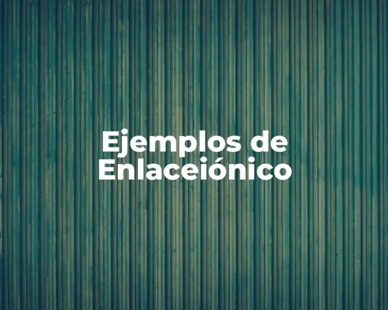 Ejemplos de Enlaceiónico