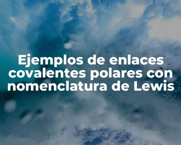Ejemplos de enlaces covalentes polares con nomenclatura de Lewis
