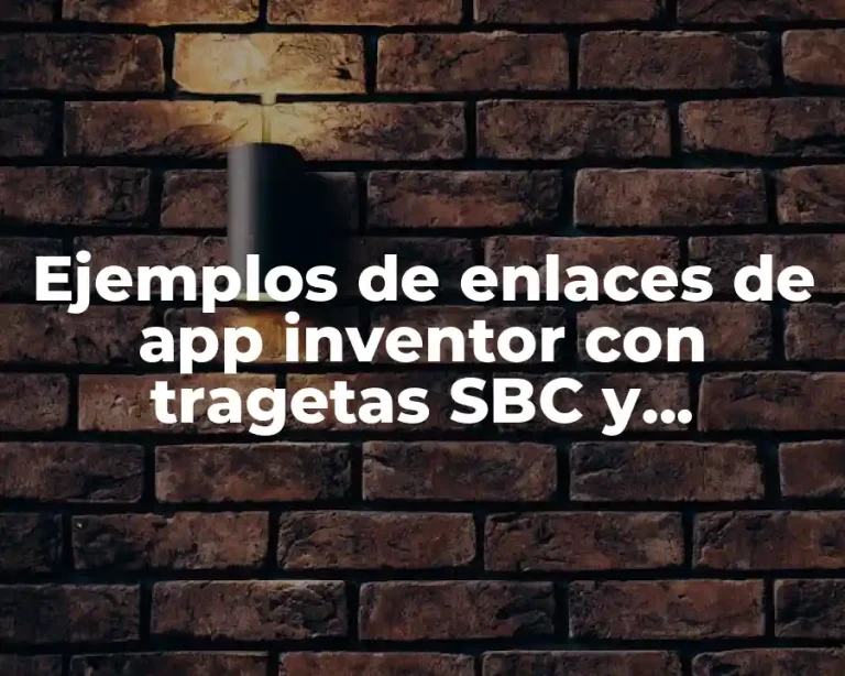 Ejemplos de enlaces de app inventor con tragetas SBC y Significado