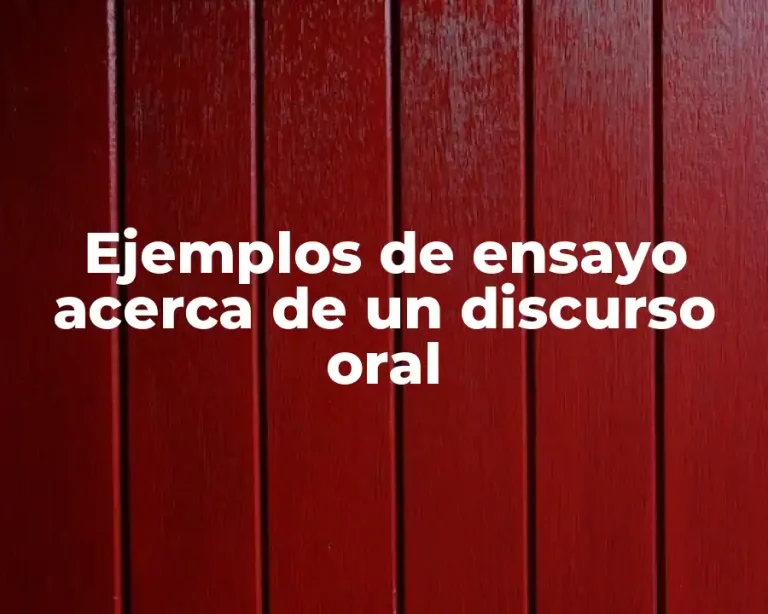 Ejemplos de ensayo acerca de un discurso oral