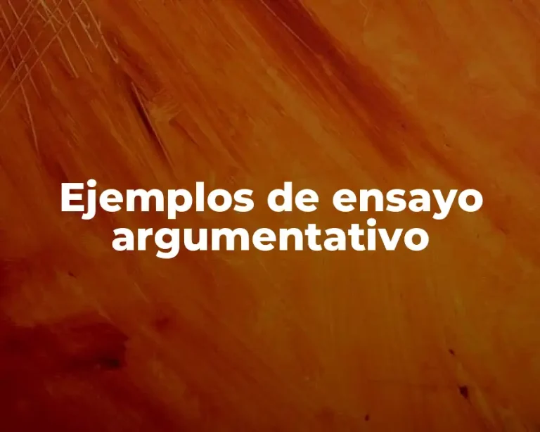 Ejemplos de ensayo argumentativo