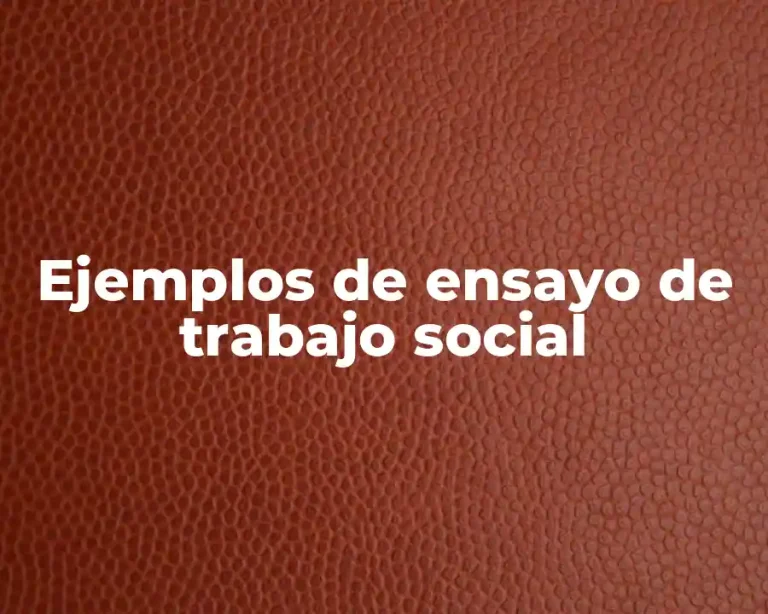 Ejemplos de ensayo de trabajo social