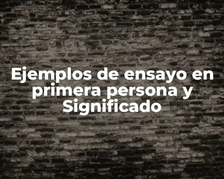 Ejemplos de ensayo en primera persona y Significado