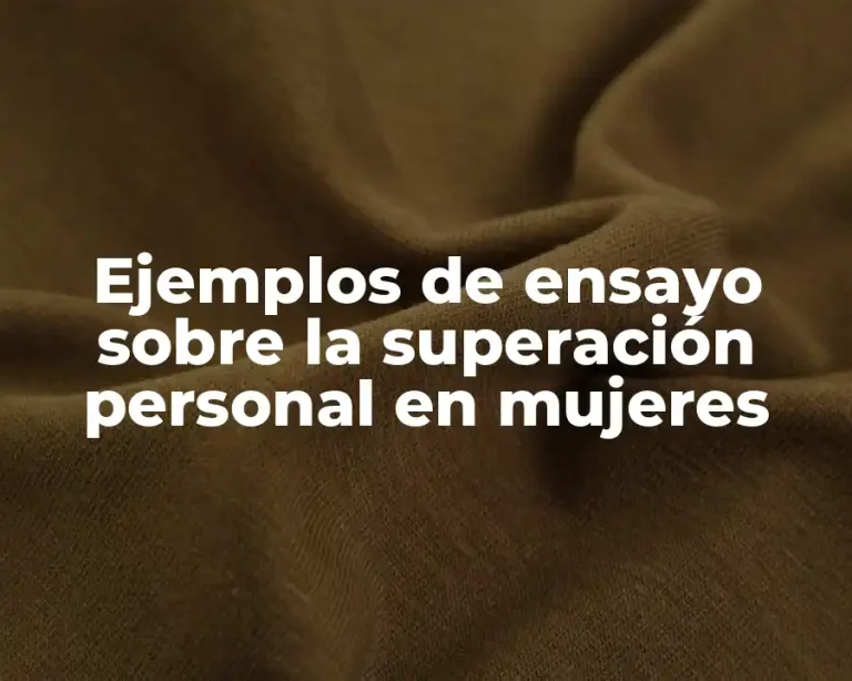 Ejemplos de ensayo sobre la superación personal en mujeres