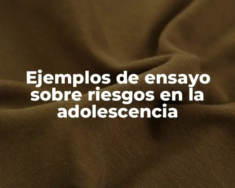 Ejemplos de ensayo sobre riesgos en la adolescencia