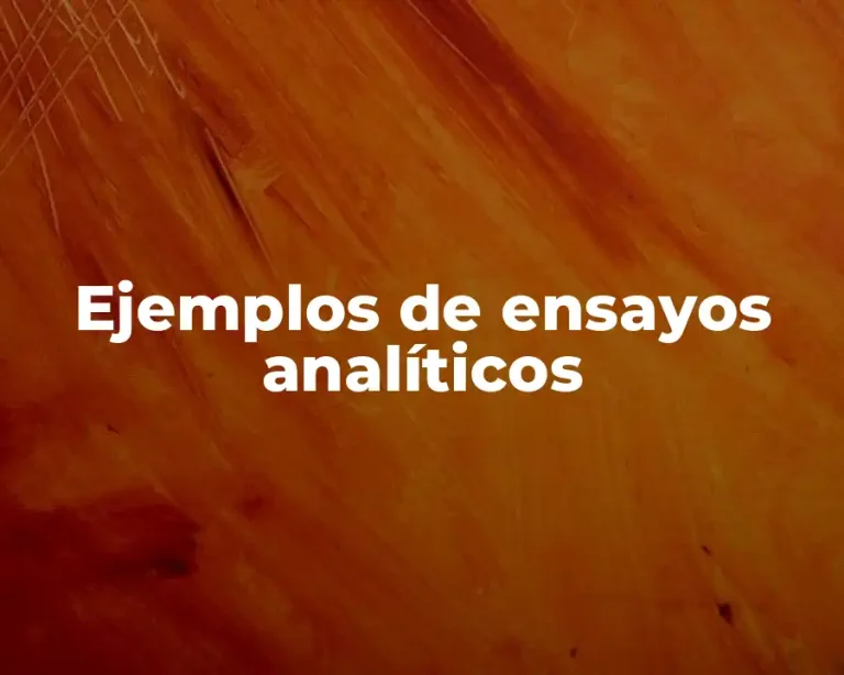 Ejemplos de ensayos analíticos