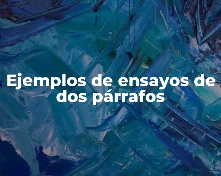 Ejemplos de ensayos de dos párrafos
