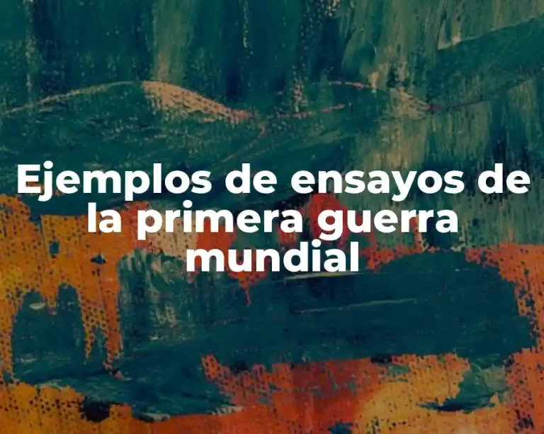 Ejemplos de ensayos de la primera guerra mundial