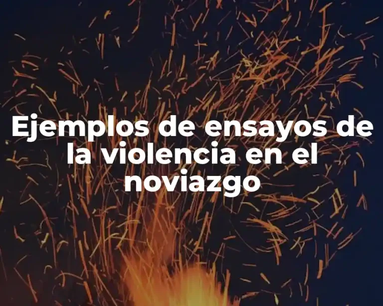 Ejemplos de ensayos de la violencia en el noviazgo