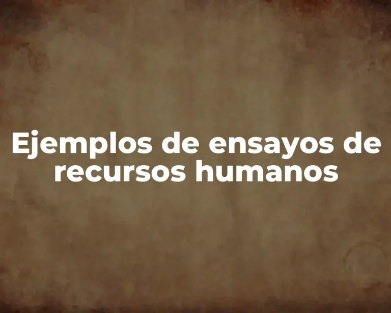 Ejemplos de ensayos de recursos humanos