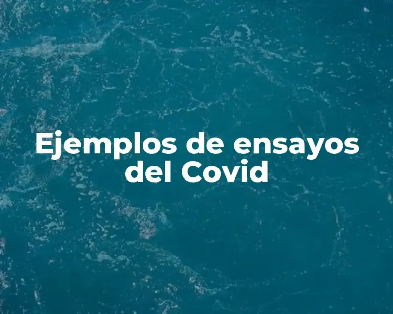 Ejemplos de ensayos del Covid