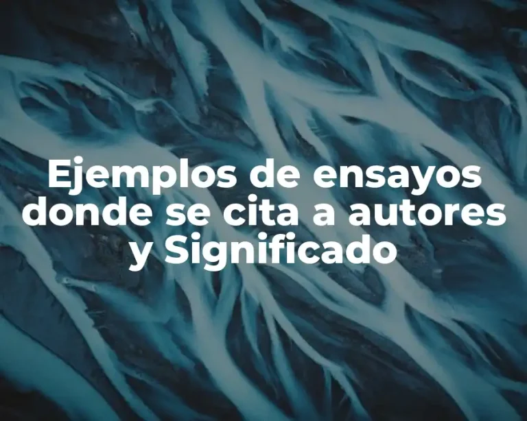 Ejemplos de ensayos donde se cita a autores y Significado