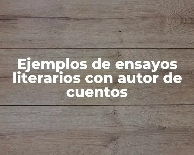Ejemplos de ensayos literarios con autor de cuentos