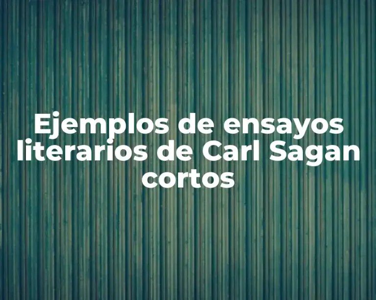 Ejemplos de ensayos literarios de Carl Sagan cortos