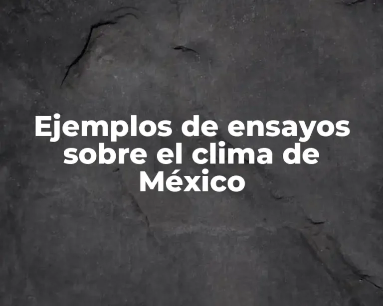 Ejemplos de ensayos sobre el clima de México