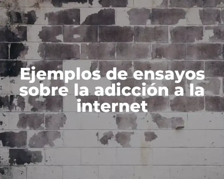 Ejemplos de ensayos sobre la adicción a la internet