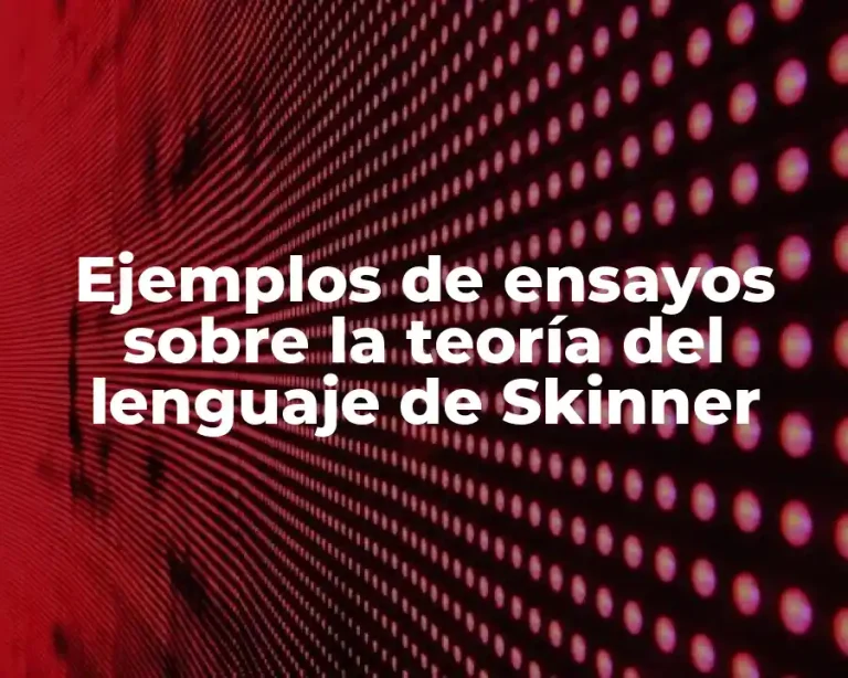 Ejemplos de ensayos sobre la teoría del lenguaje de Skinner