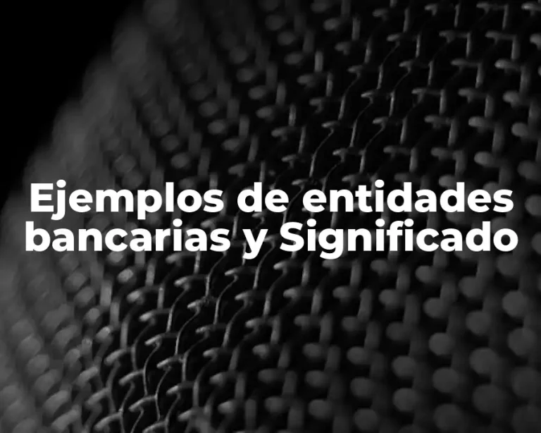 Ejemplos de entidades bancarias y Significado
