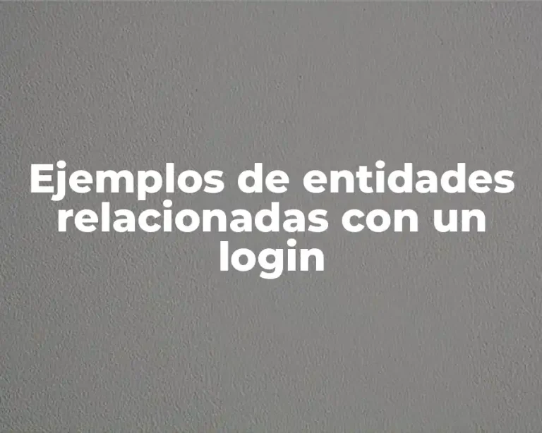 Ejemplos de entidades relacionadas con un login