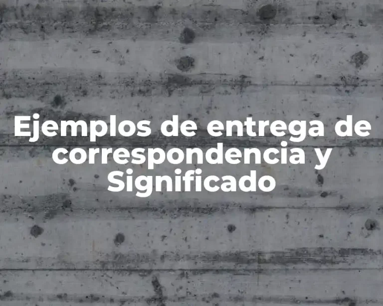 Ejemplos de entrega de correspondencia y Significado