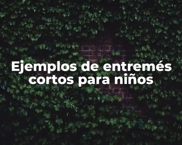 Ejemplos de entremés cortos para niños