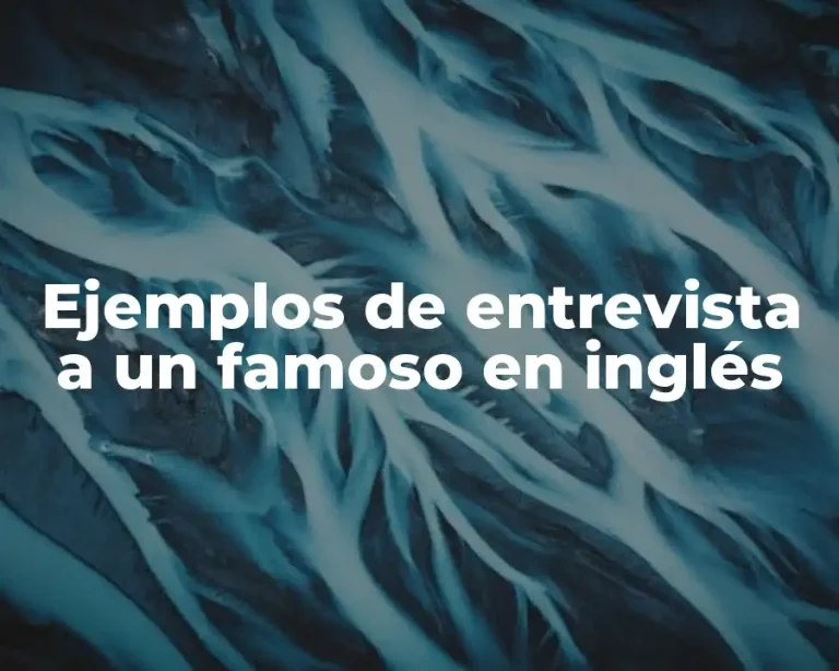 Ejemplos de entrevista a un famoso en inglés