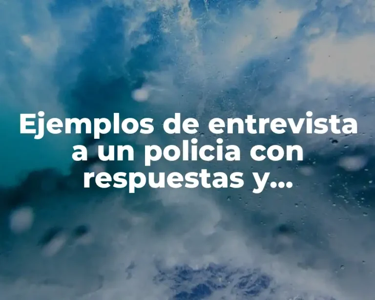 Ejemplos de entrevista a un policia con respuestas y Significado