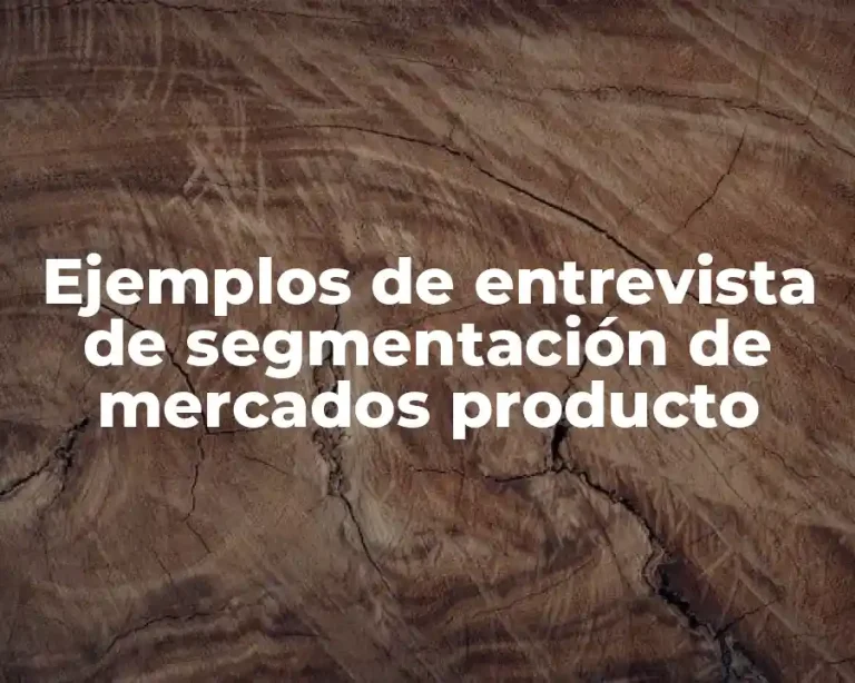 Ejemplos de entrevista de segmentación de mercados producto