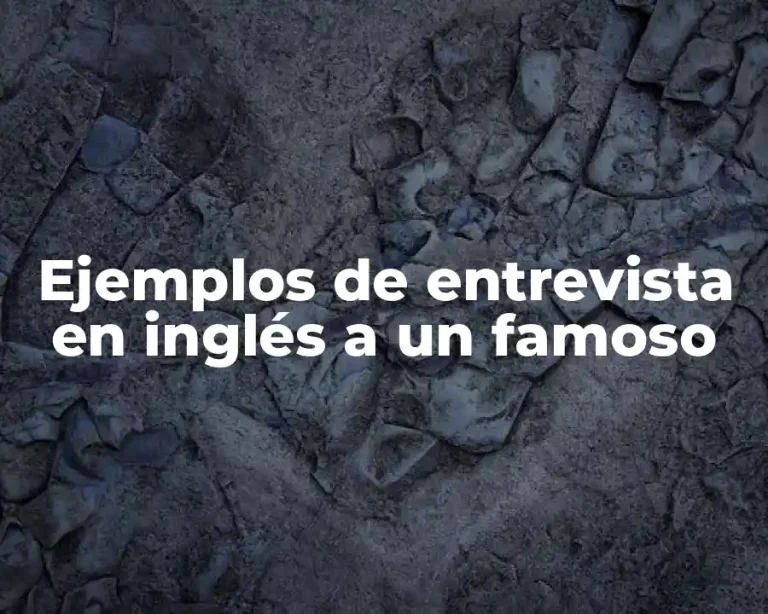 Ejemplos de entrevista en inglés a un famoso